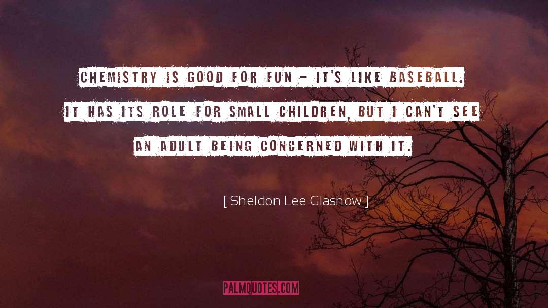 Good Baseball quotes by Sheldon Lee Glashow