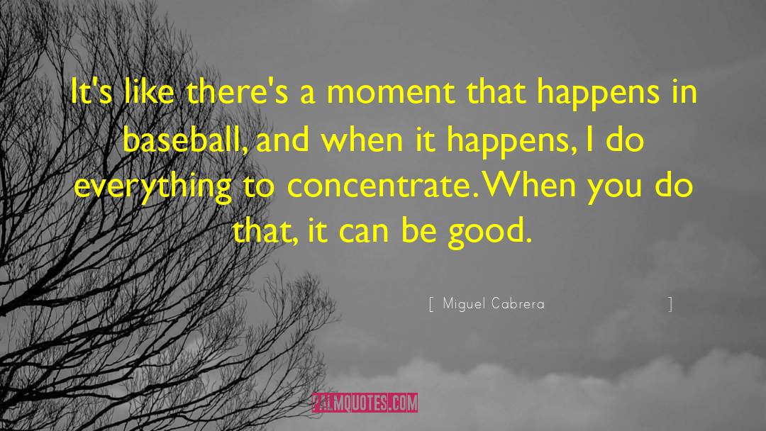 Good Baseball quotes by Miguel Cabrera