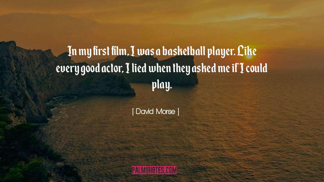 Good Basketball quotes by David Morse