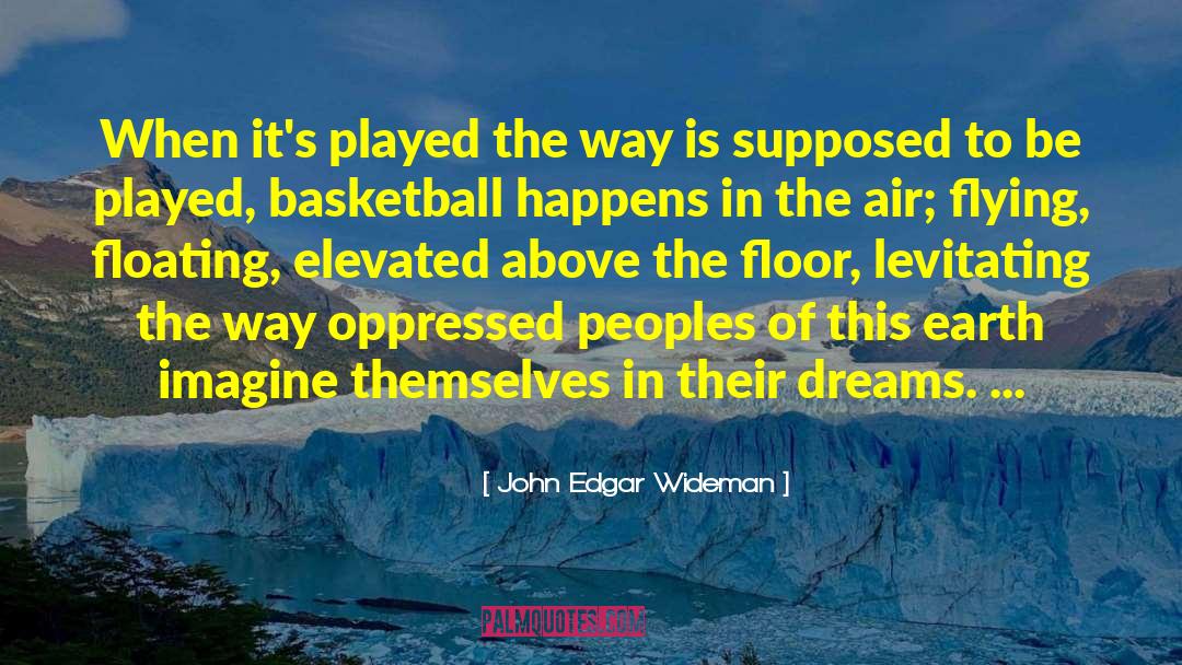 Good Basketball quotes by John Edgar Wideman