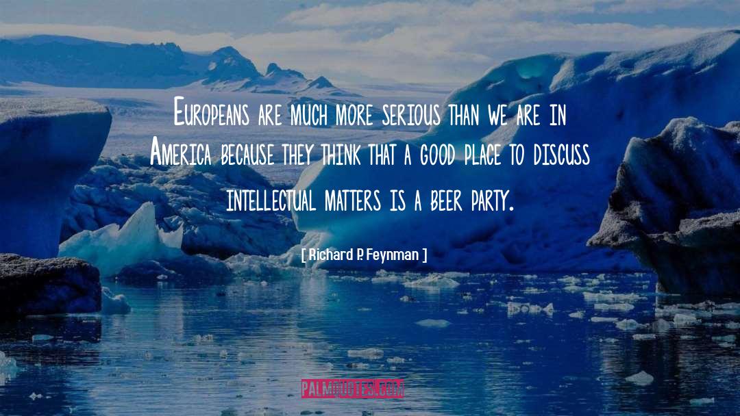 Good Beer quotes by Richard P. Feynman