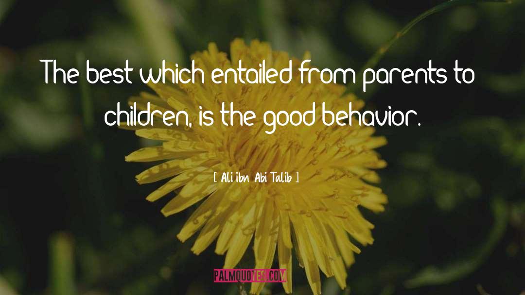 Good Behavior quotes by Ali Ibn Abi Talib