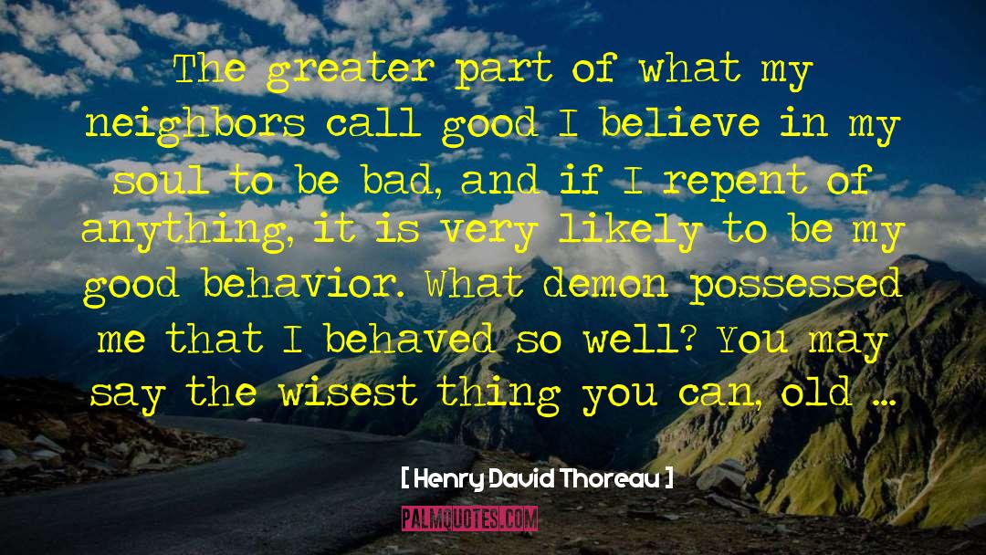 Good Behavior quotes by Henry David Thoreau