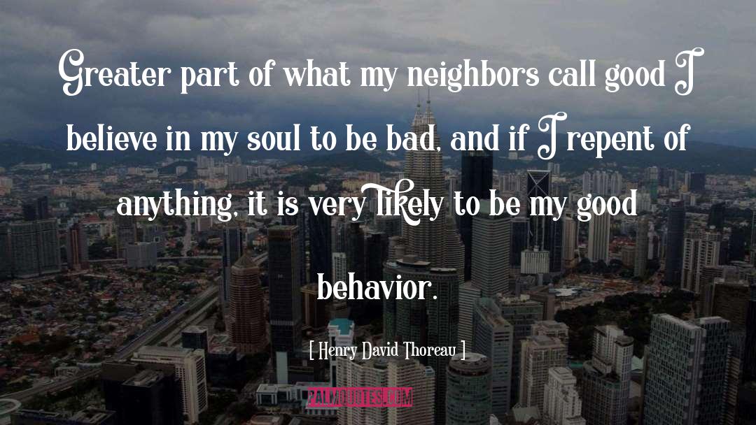 Good Behavior quotes by Henry David Thoreau