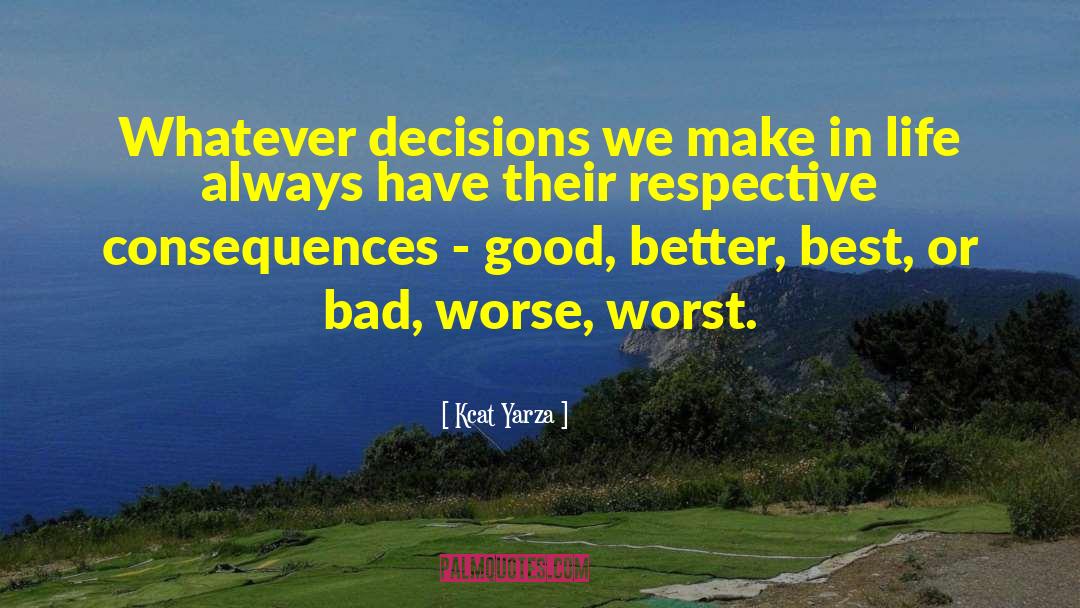 Good Better Best quotes by Kcat Yarza