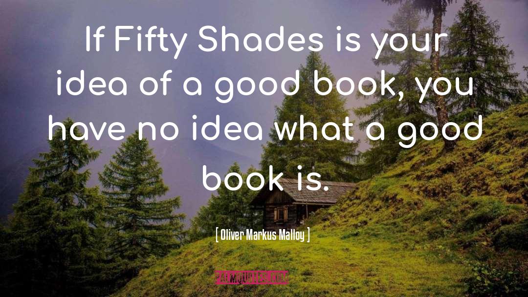 Good Books quotes by Oliver Markus Malloy