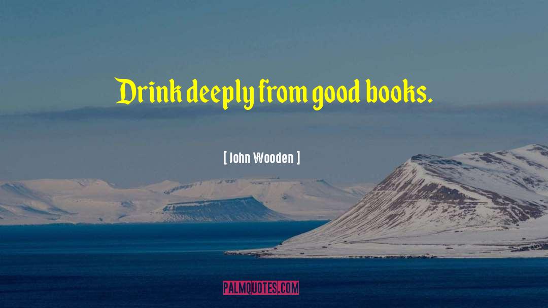 Good Books quotes by John Wooden