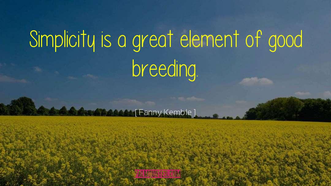 Good Breeding quotes by Fanny Kemble