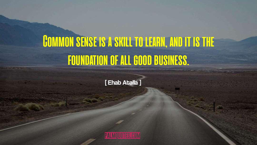 Good Business quotes by Ehab Atalla