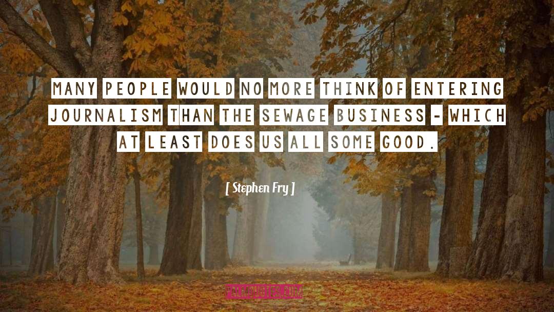 Good Business quotes by Stephen Fry