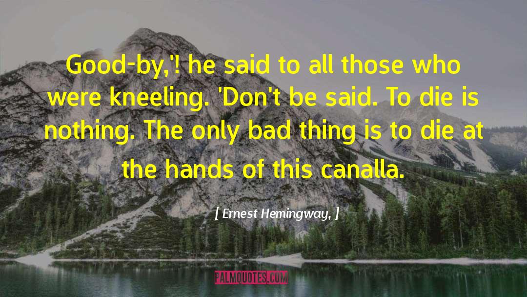 Good By quotes by Ernest Hemingway,
