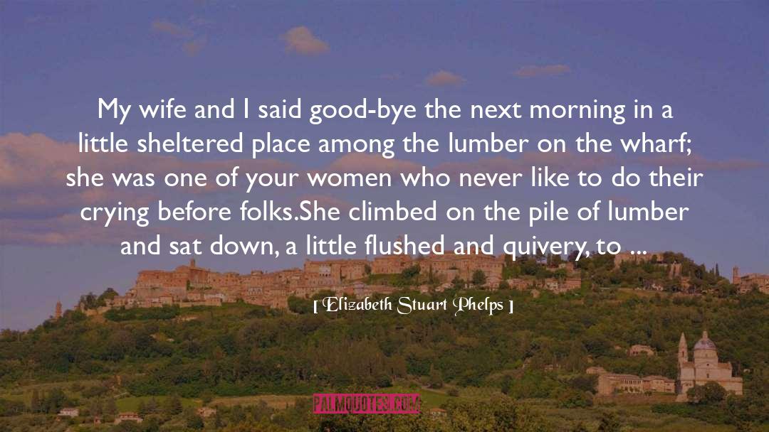 Good Bye quotes by Elizabeth Stuart Phelps