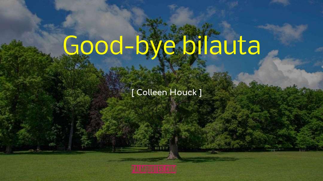 Good Bye quotes by Colleen Houck