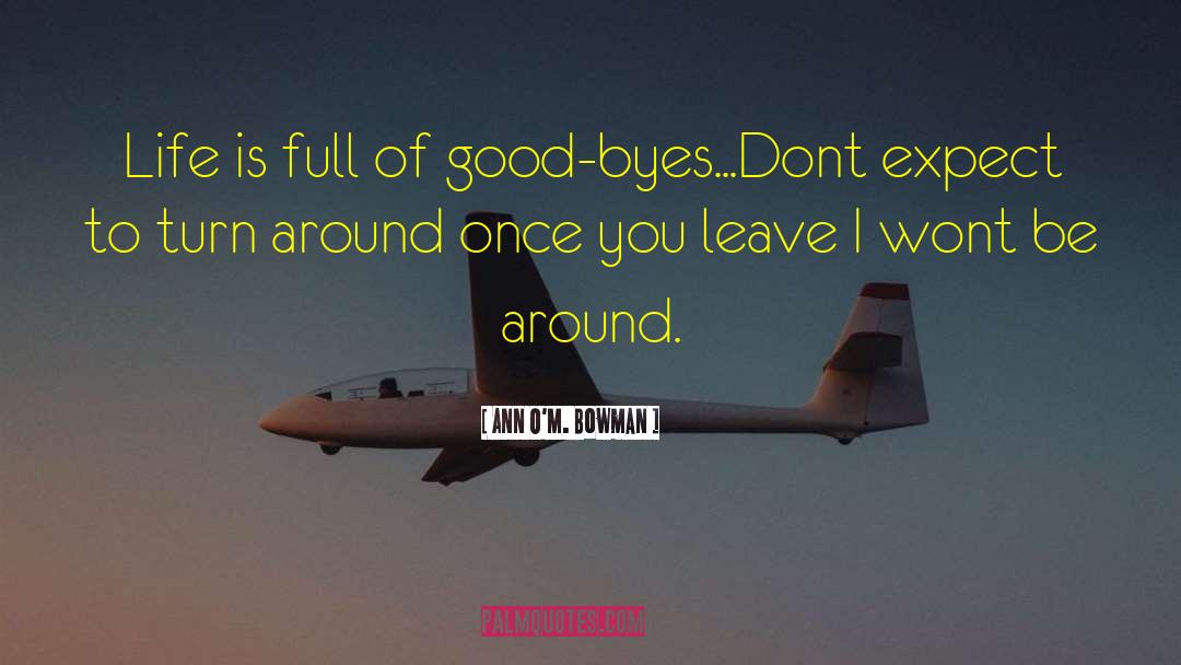 Good Byes quotes by Ann O'M. Bowman