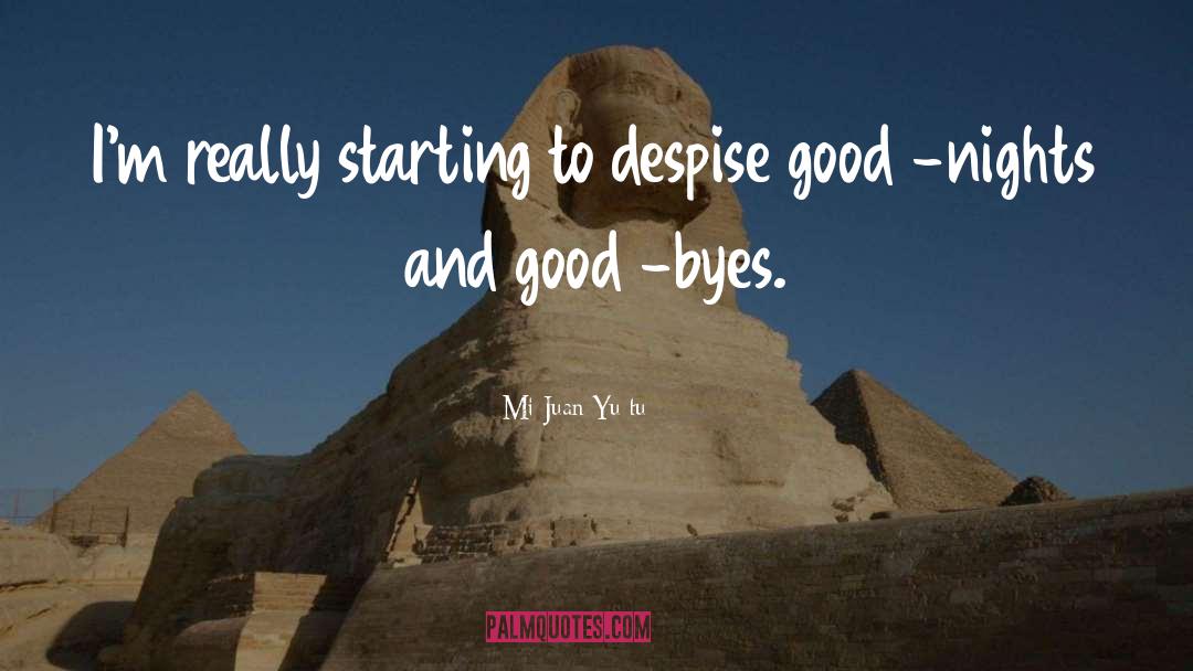 Good Byes quotes by Mi Juan Yu Tu