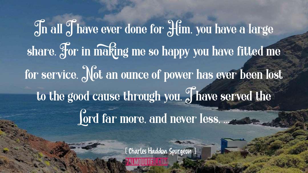 Good Cause quotes by Charles Haddon Spurgeon