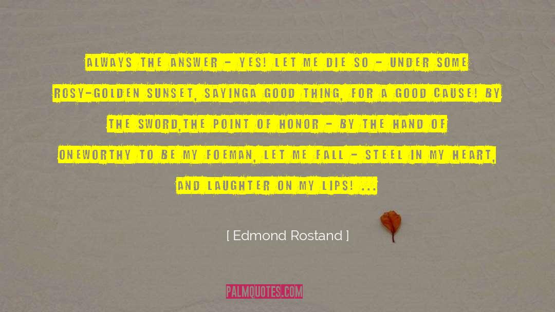 Good Cause quotes by Edmond Rostand