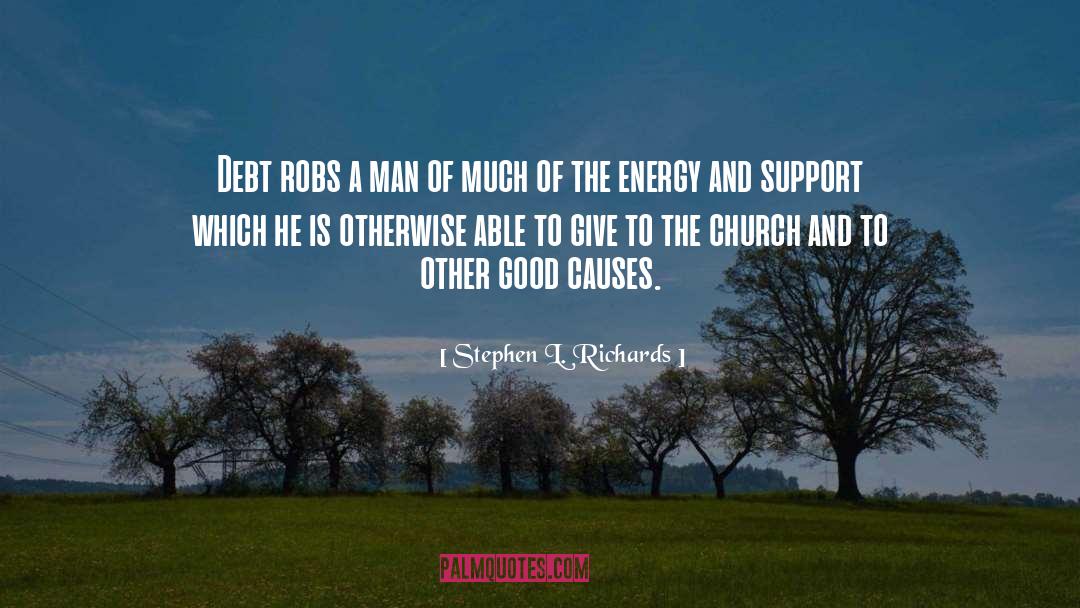 Good Causes quotes by Stephen L. Richards