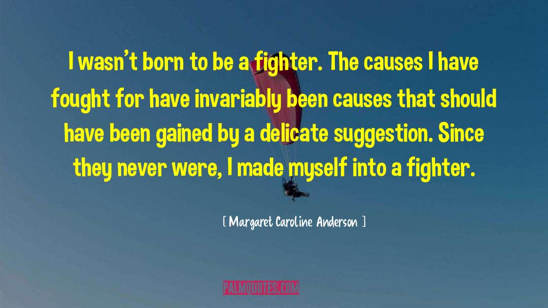 Good Causes quotes by Margaret Caroline Anderson