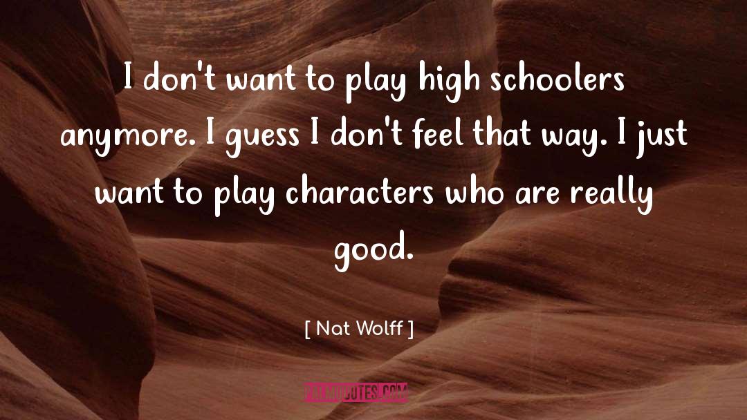 Good Character quotes by Nat Wolff