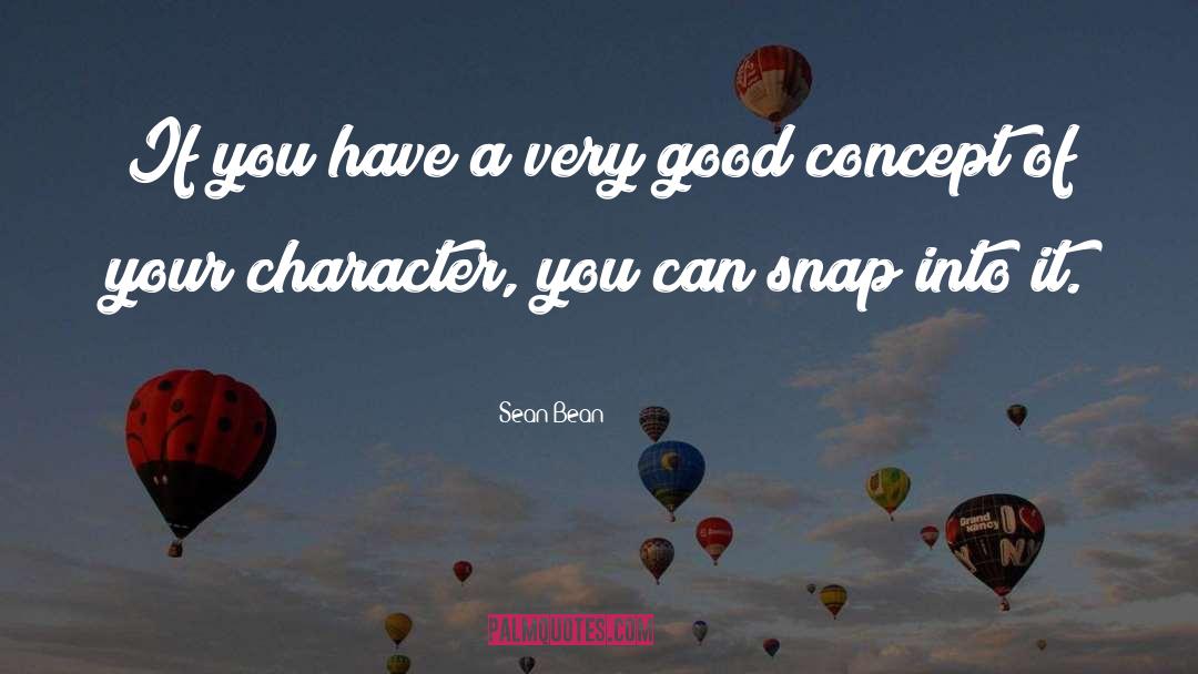 Good Character quotes by Sean Bean