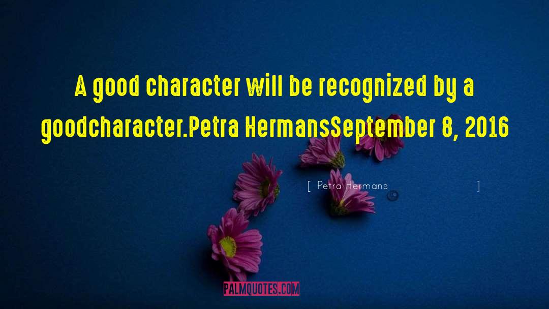 Good Character quotes by Petra Hermans