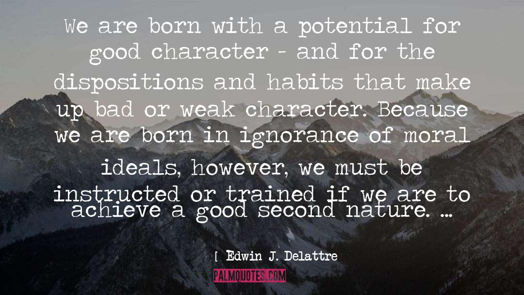 Good Character quotes by Edwin J. Delattre