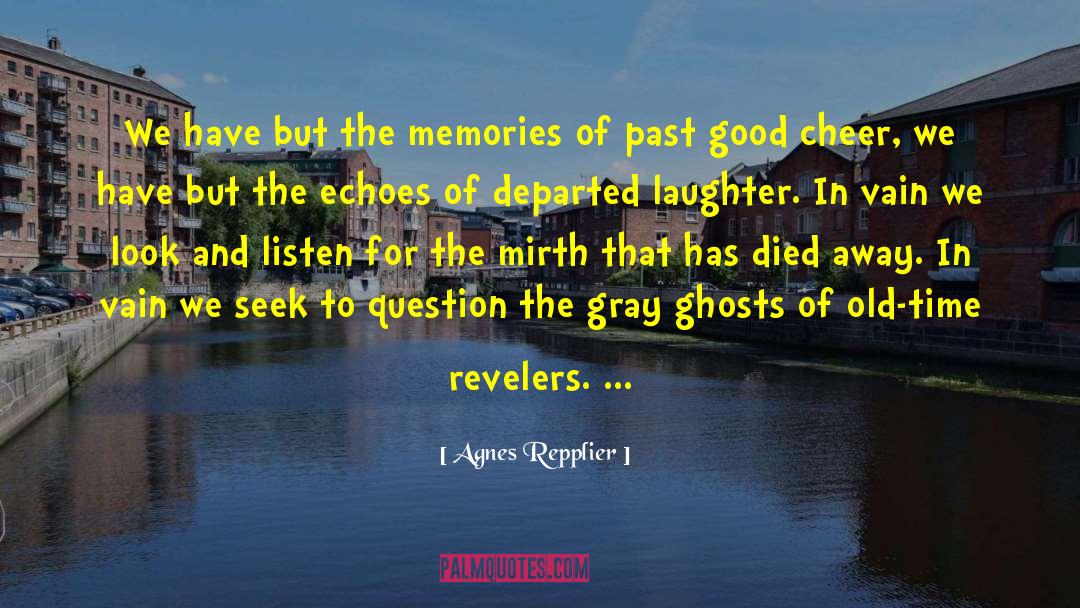 Good Cheer quotes by Agnes Repplier