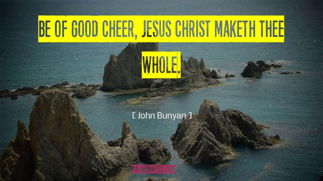 Good Cheer quotes by John Bunyan