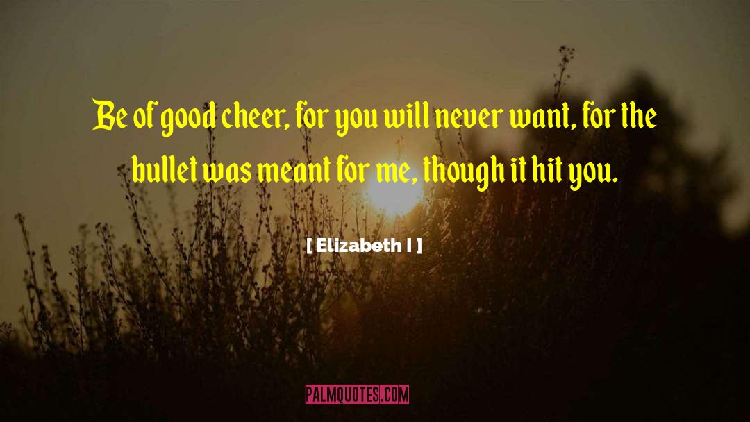 Good Cheer quotes by Elizabeth I