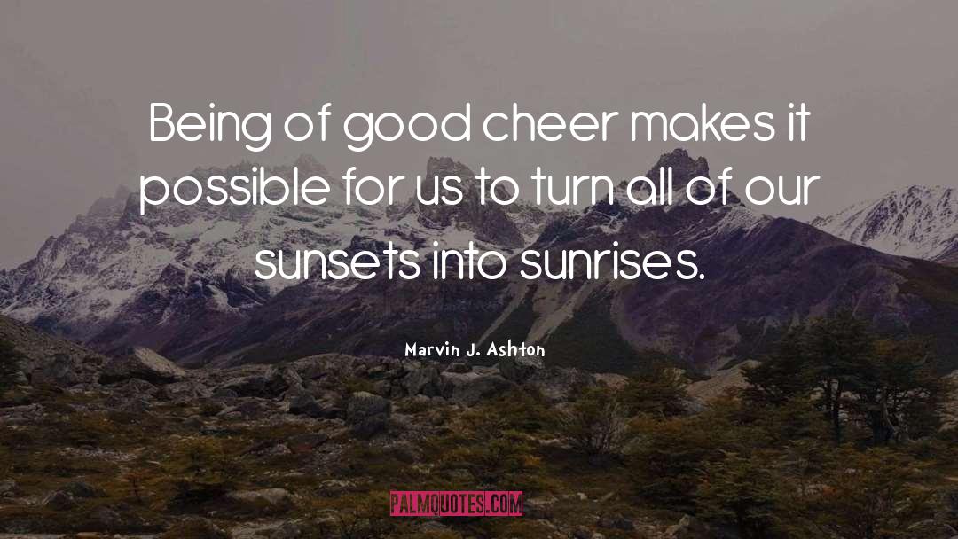 Good Cheer quotes by Marvin J. Ashton