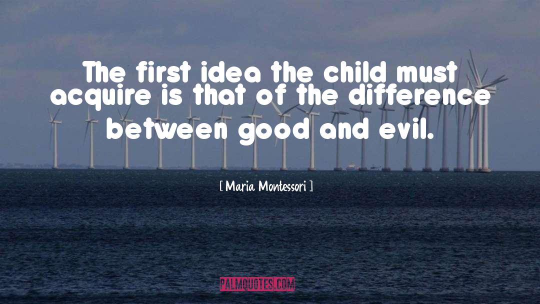 Good Child quotes by Maria Montessori