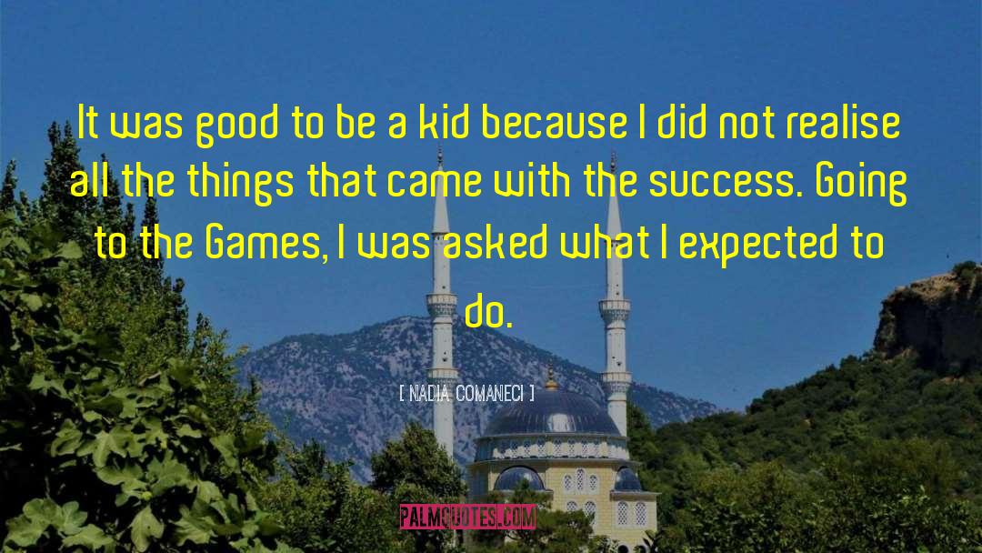 Good Childhood quotes by Nadia Comaneci