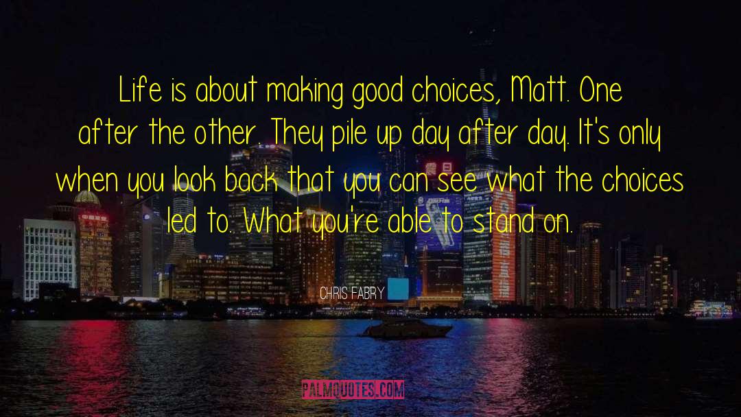 Good Choices quotes by Chris Fabry