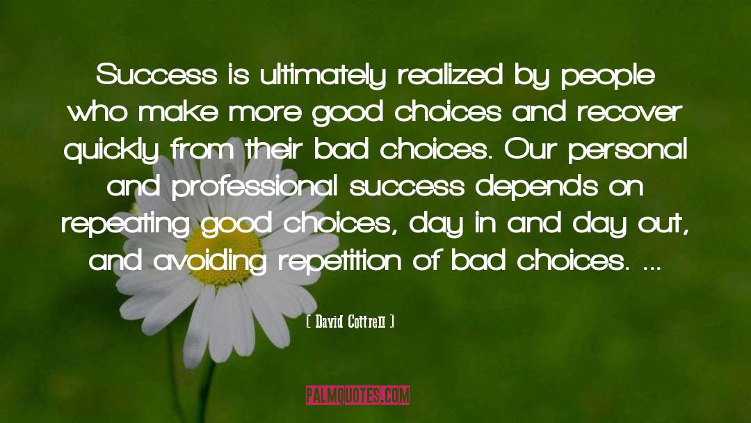 Good Choices quotes by David Cottrell