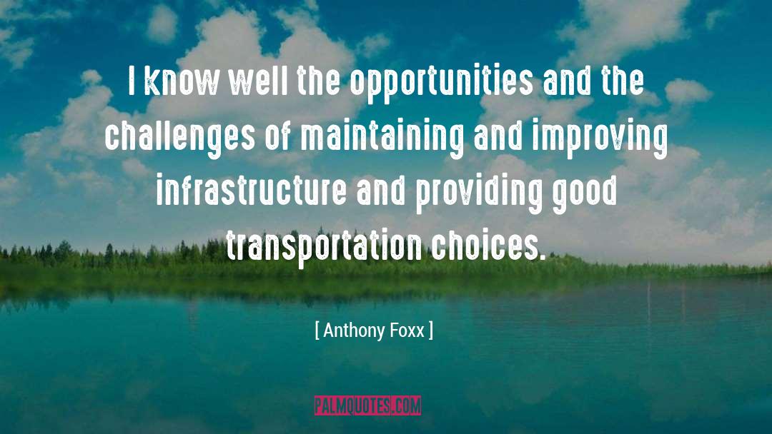 Good Choices quotes by Anthony Foxx