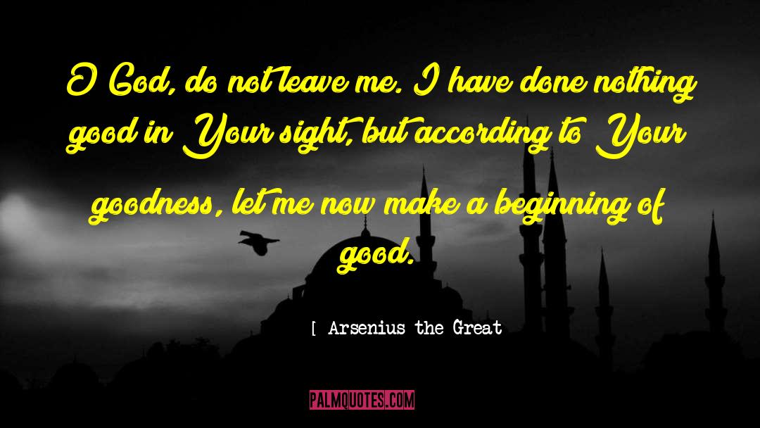 Good Christian quotes by Arsenius The Great