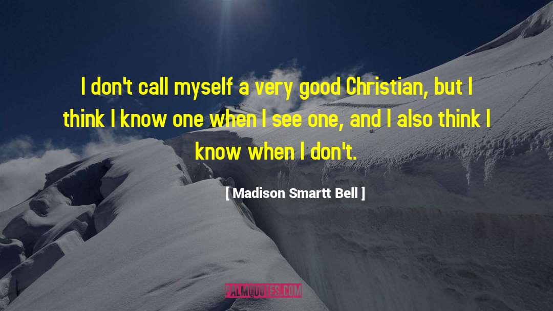 Good Christian quotes by Madison Smartt Bell