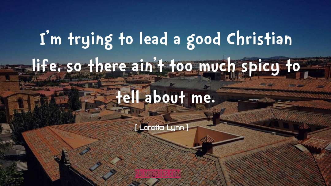 Good Christian quotes by Loretta Lynn