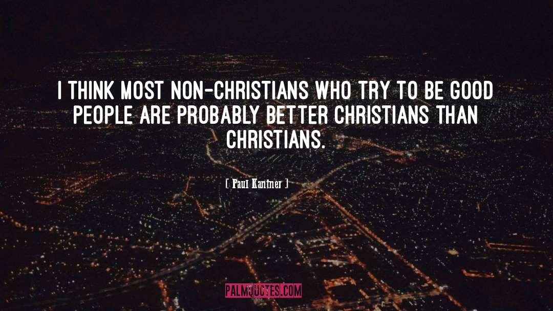 Good Christians quotes by Paul Kantner