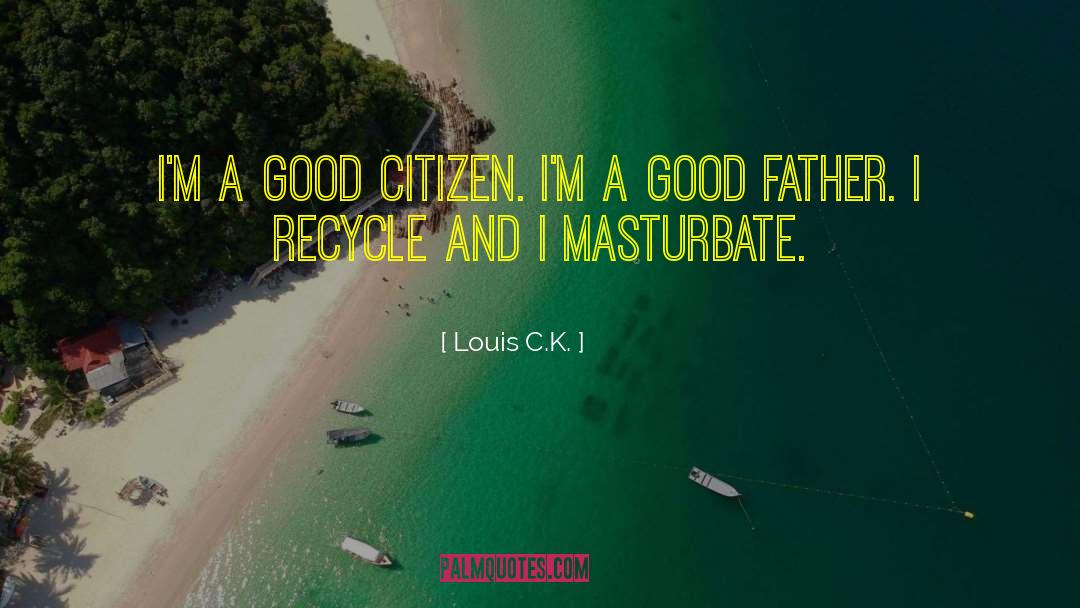 Good Citizen quotes by Louis C.K.
