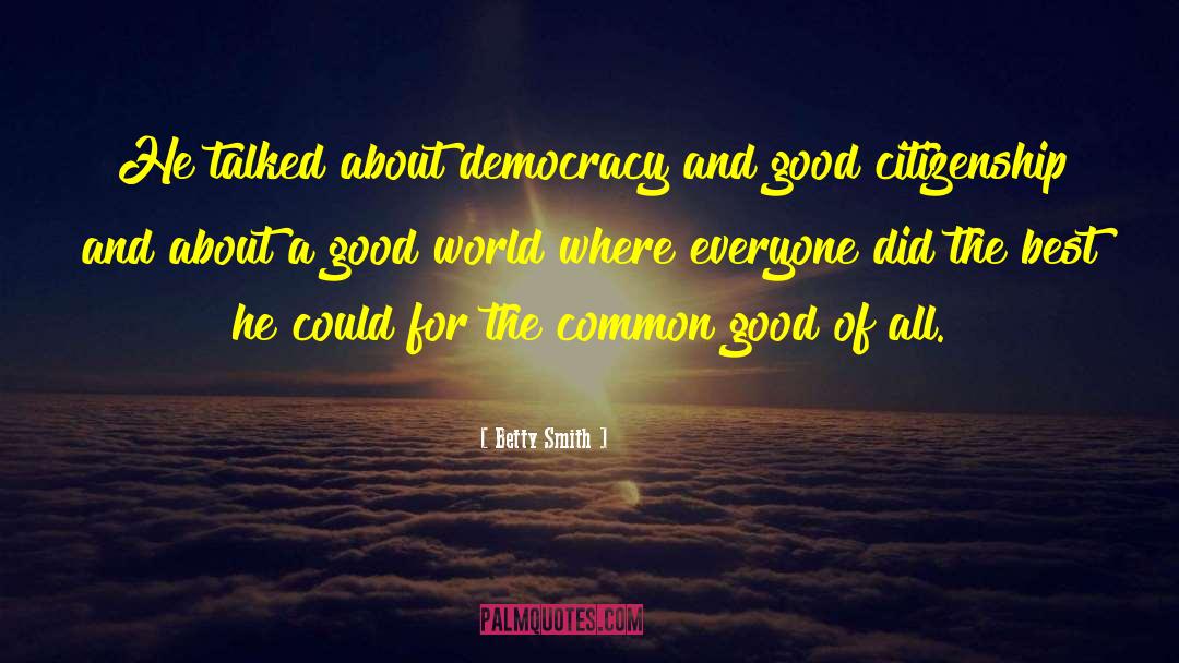 Good Citizenship quotes by Betty Smith