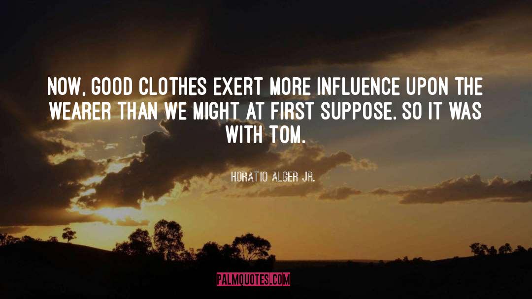 Good Clothes quotes by Horatio Alger Jr.