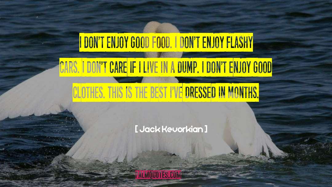 Good Clothes quotes by Jack Kevorkian
