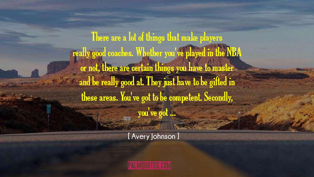 Good Coaches quotes by Avery Johnson
