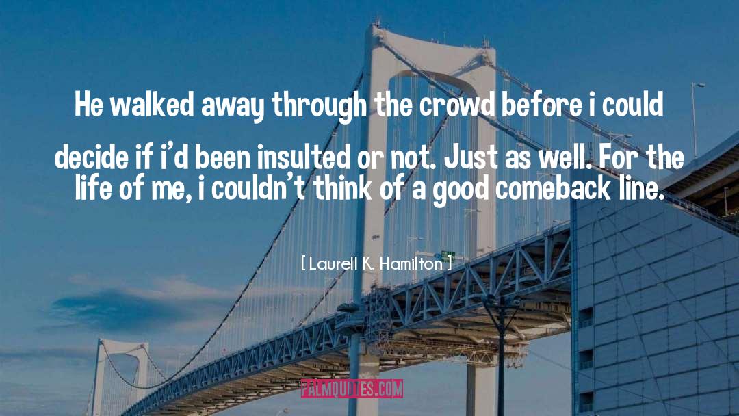 Good Comeback quotes by Laurell K. Hamilton