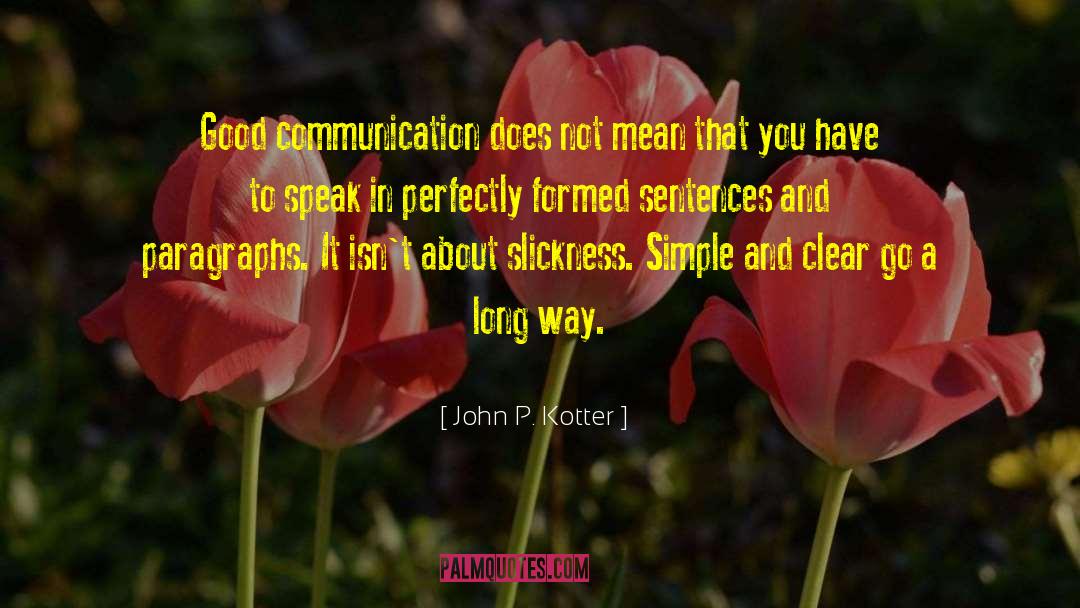 Good Communication quotes by John P. Kotter