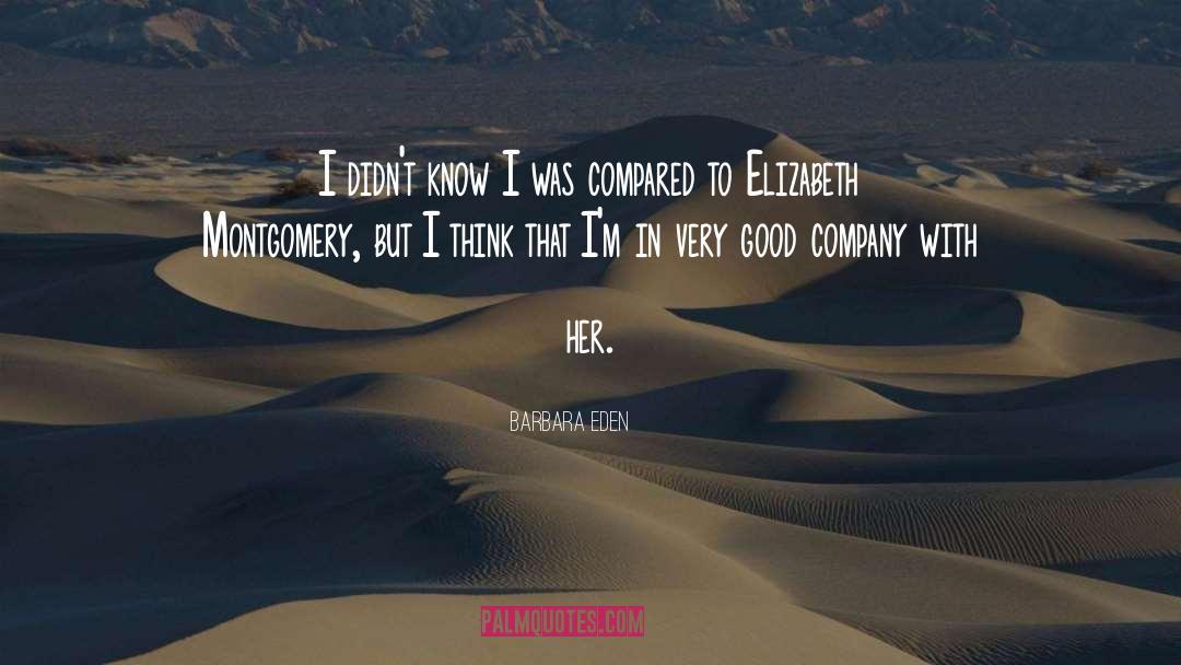Good Company quotes by Barbara Eden