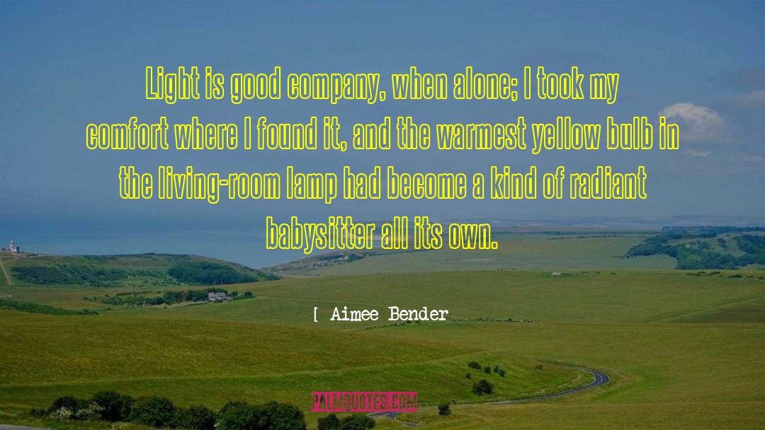 Good Company quotes by Aimee Bender