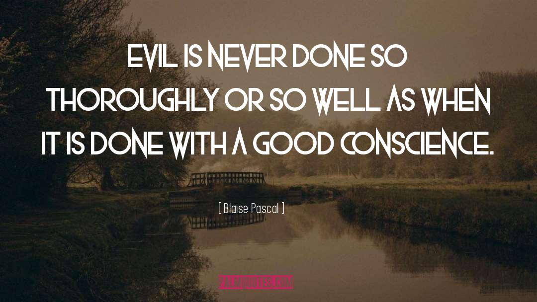 Good Conscience quotes by Blaise Pascal